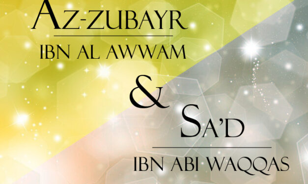 Les 10 promis aux paradis : Az Zubayr ibn Al Awwam et Sa’d ibn abi Waqqâs